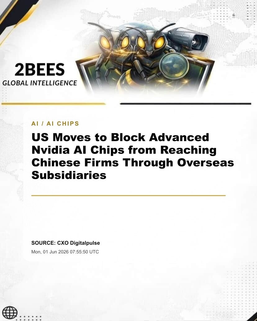 US Moves to Block Advanced Nvidia AI Chips from Reaching Chinese Firms Through Overseas Subsidiaries