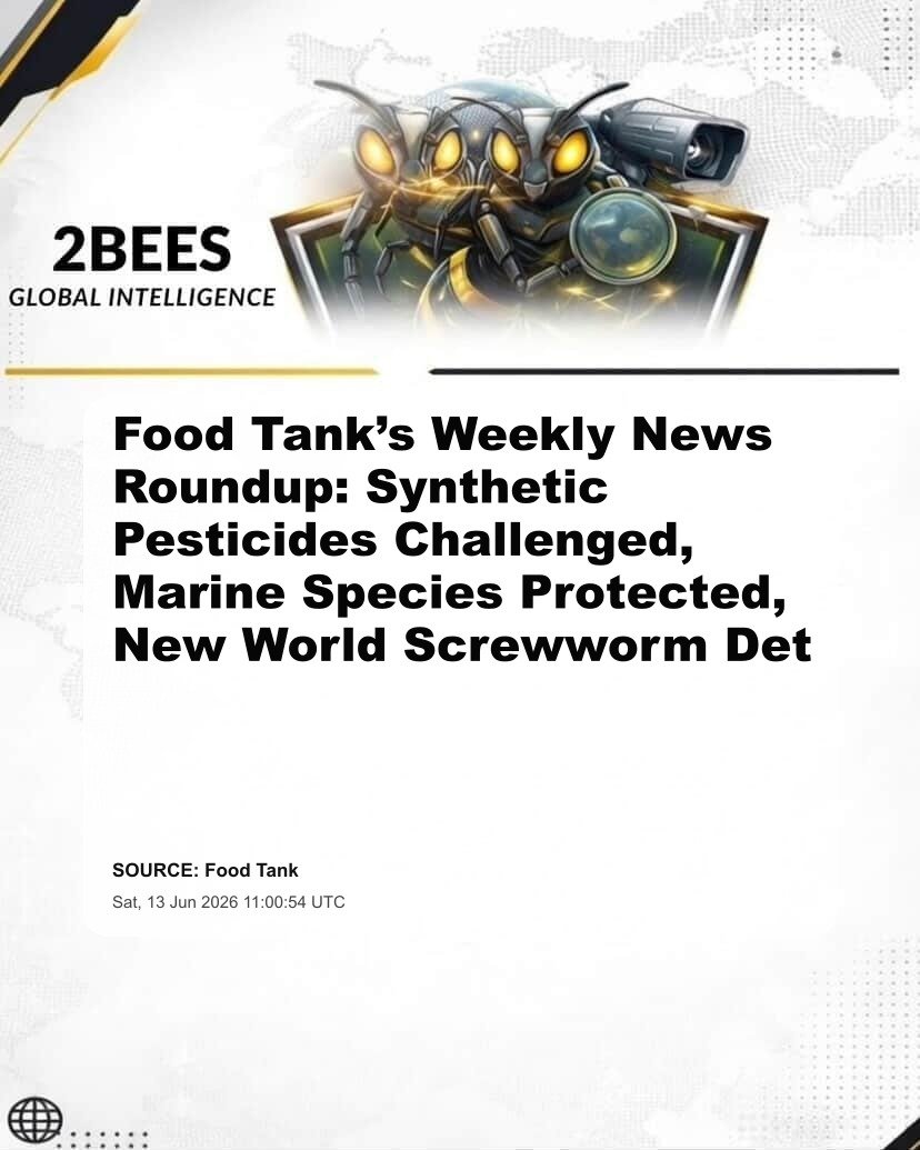 Food Tank’s Weekly News Roundup: Synthetic Pesticides Challenged, Marine Species Protected, New World Screwworm Det