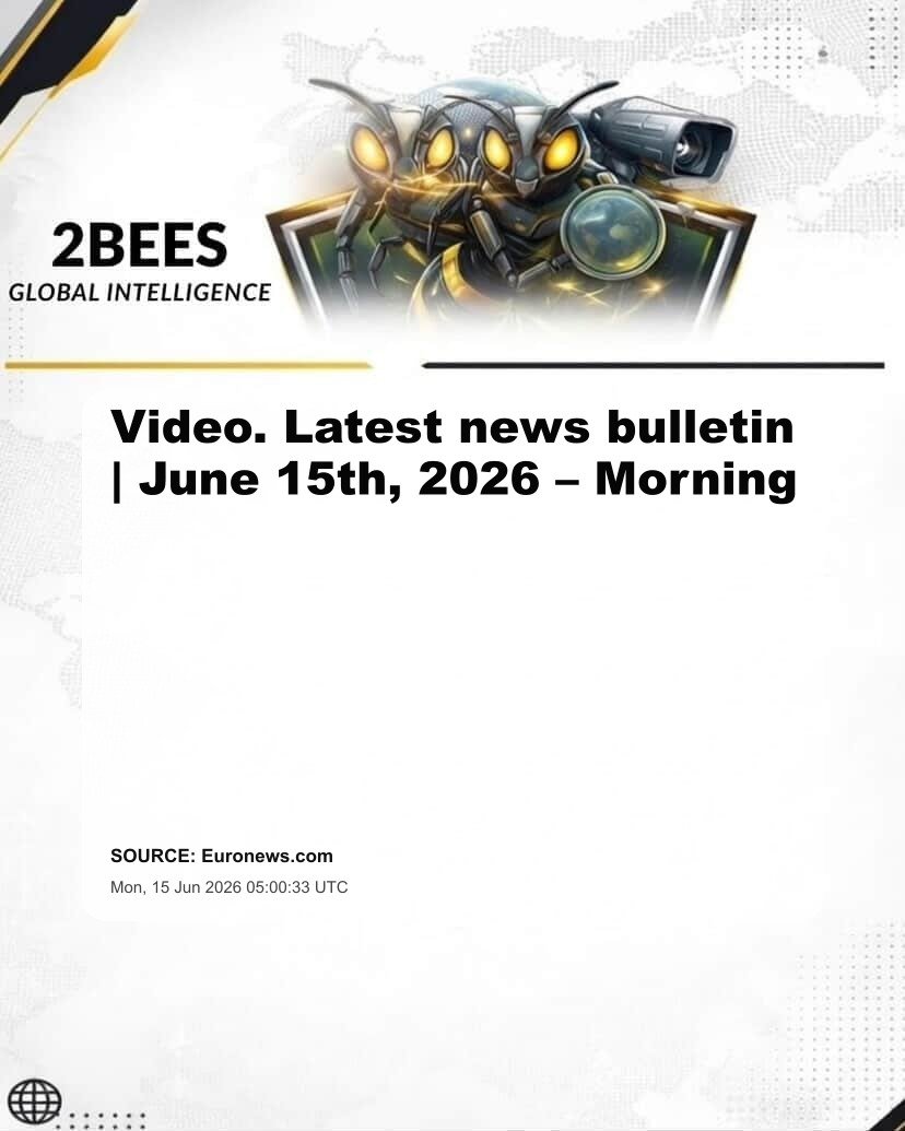 Video. Latest news bulletin | June 15th, 2026 – Morning