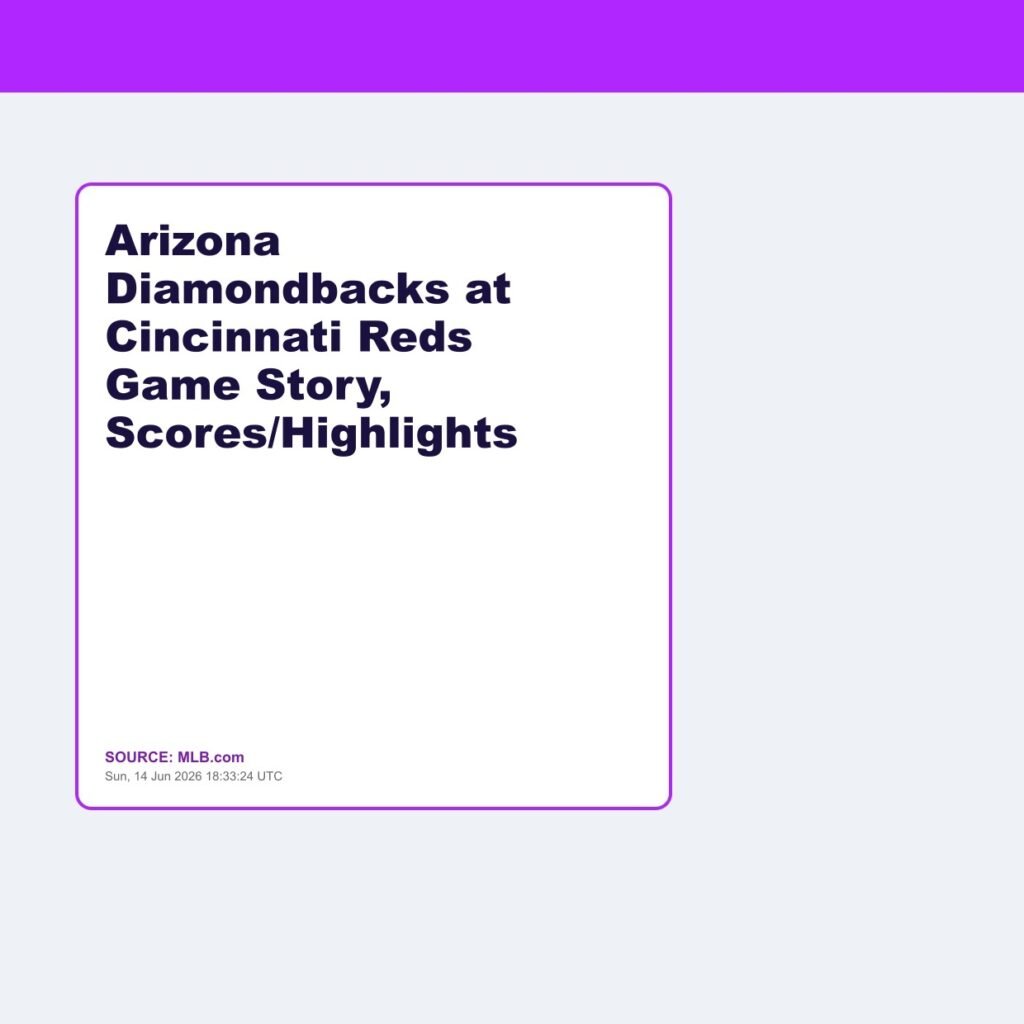 Arizona Diamondbacks at Cincinnati Reds Game Story, Scores/Highlights