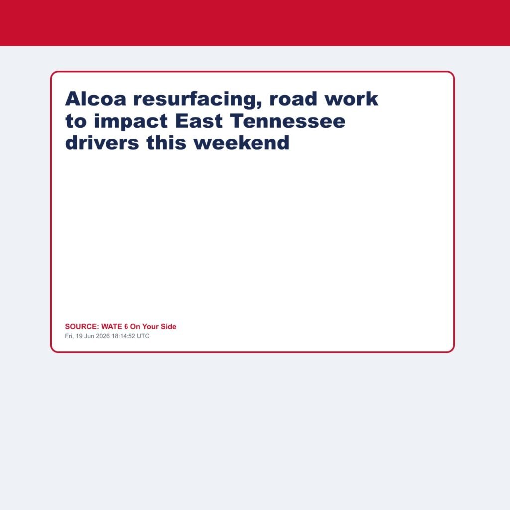 Alcoa resurfacing, road work to impact East Tennessee drivers this weekend