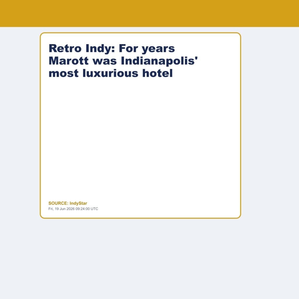 Retro Indy: For years Marott was Indianapolis’ most luxurious hotel