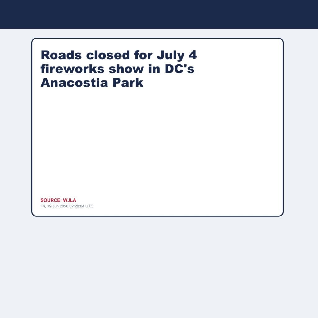 Roads closed for July 4 fireworks show in DC’s Anacostia Park