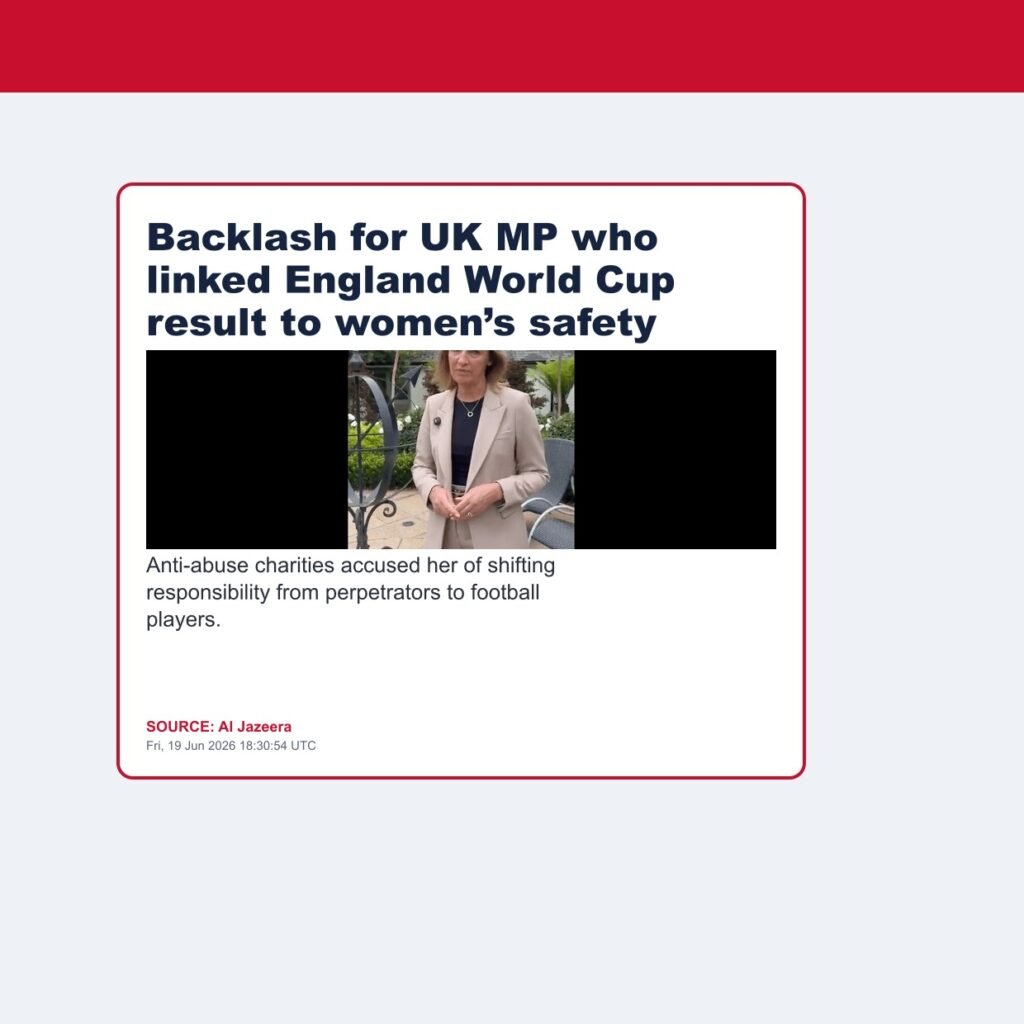 Backlash for UK MP who linked England World Cup result to women’s safety