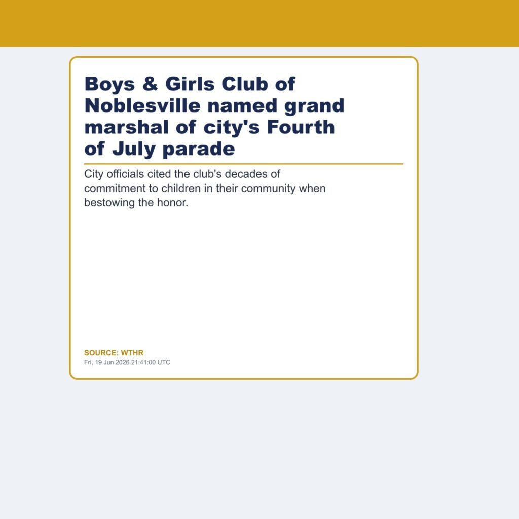 Boys & Girls Club of Noblesville named grand marshal of city’s Fourth of July parade