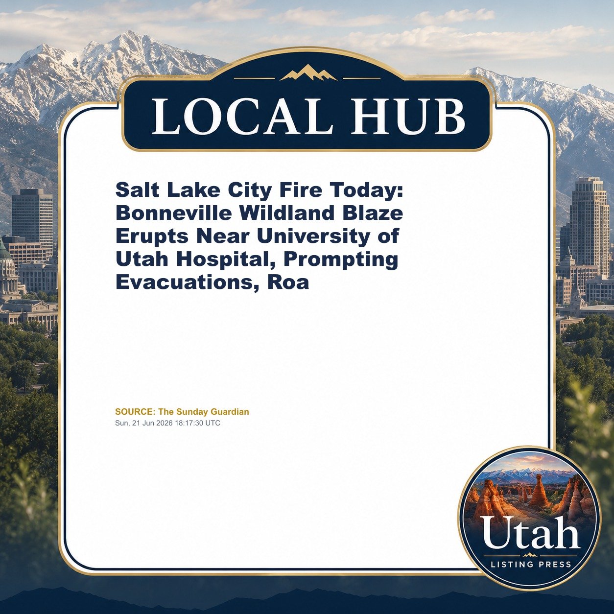 Salt Lake City Fire Today: Bonneville Wildland Blaze Erupts Near University of Utah Hospital, Prompting Evacuations, Roa