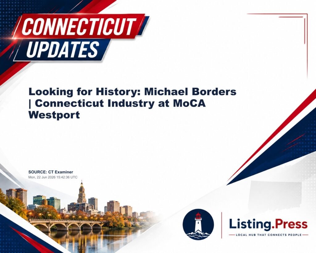 Looking for History: Michael Borders | Connecticut Industry at MoCA Westport