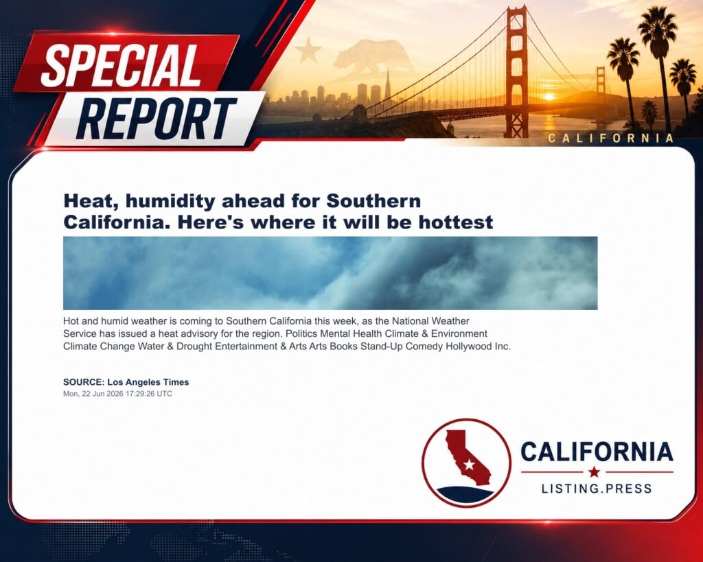 Heat, humidity ahead for Southern California. Here’s where it will be hottest