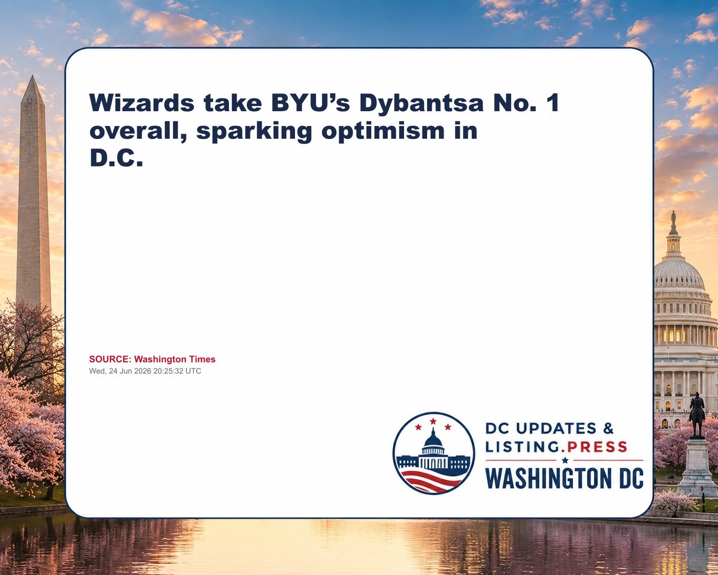 Wizards take BYU’s Dybantsa No. 1 overall, sparking optimism in D.C.