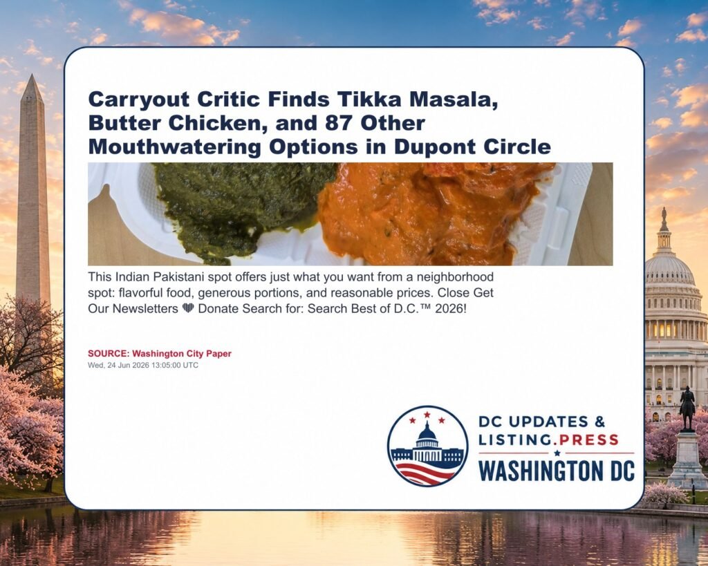 Carryout Critic Finds Tikka Masala, Butter Chicken, and 87 Other Mouthwatering Options in Dupont Circle