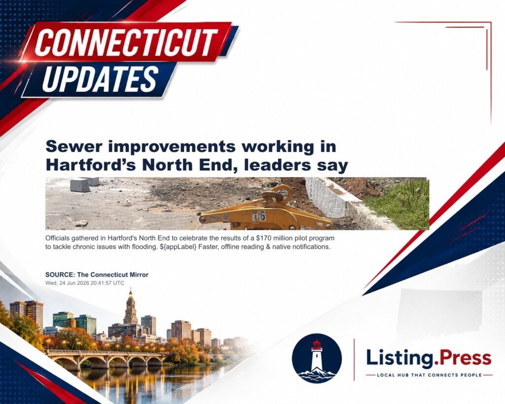 Sewer improvements working in Hartford’s North End, leaders say