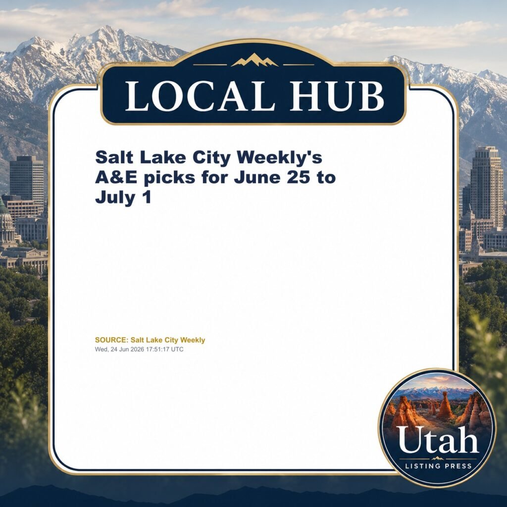 Salt Lake City Weekly’s A&E picks for June 25 to July 1