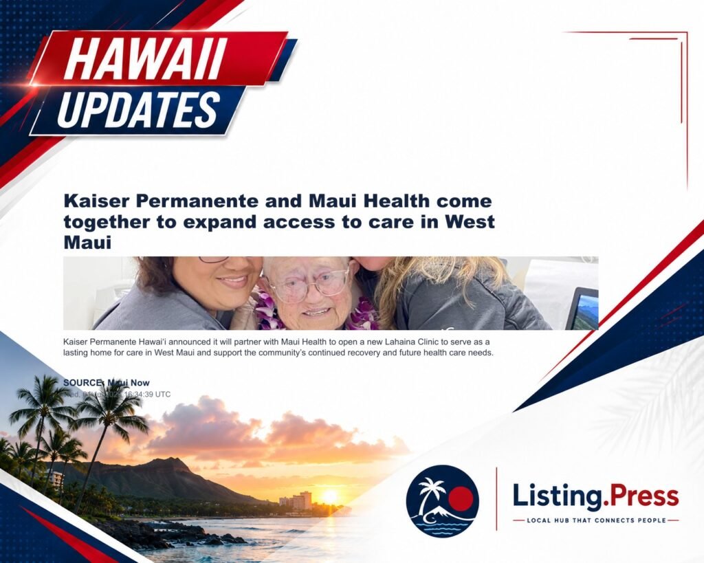 Kaiser Permanente and Maui Health come together to expand access to care in West Maui
