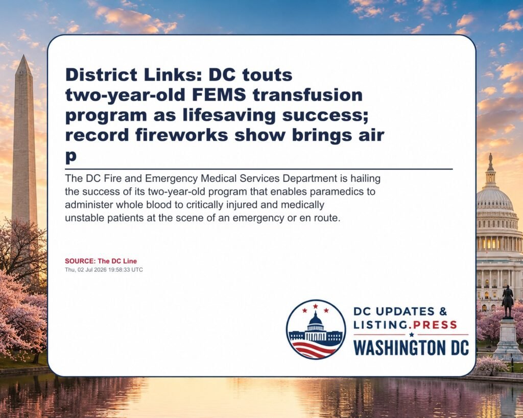 District Links: DC touts two-year-old FEMS transfusion program as lifesaving success; record fireworks show brings air p