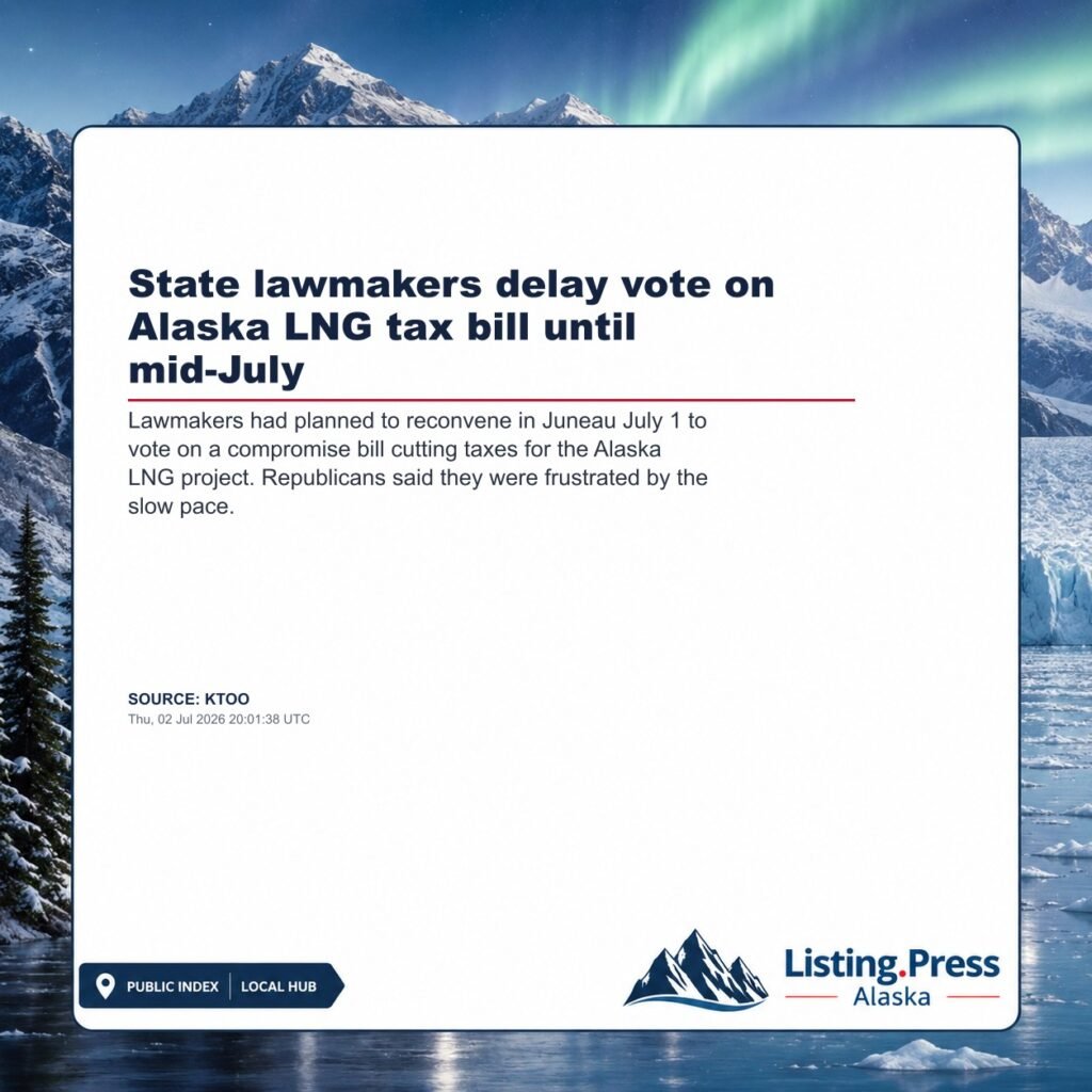 State lawmakers delay vote on Alaska LNG tax bill until mid-July