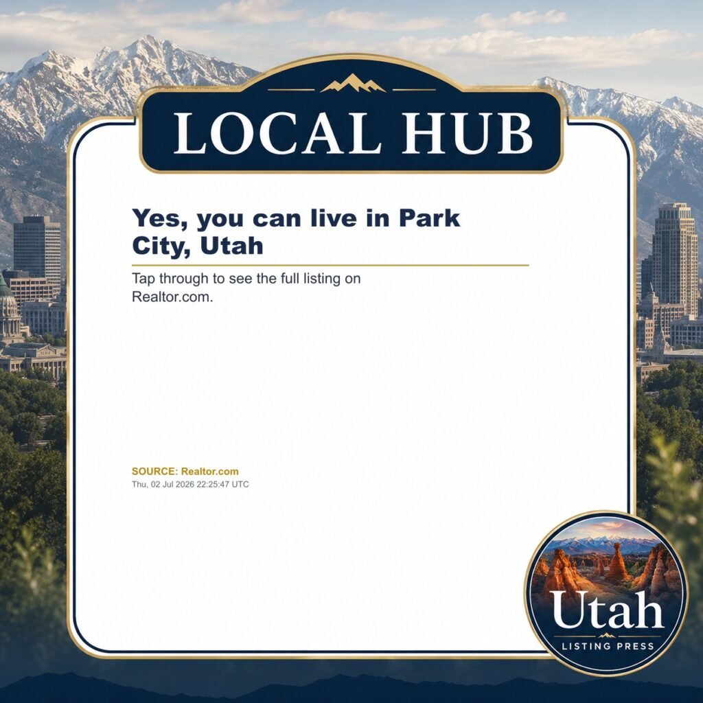 Yes, you can live in Park City, Utah