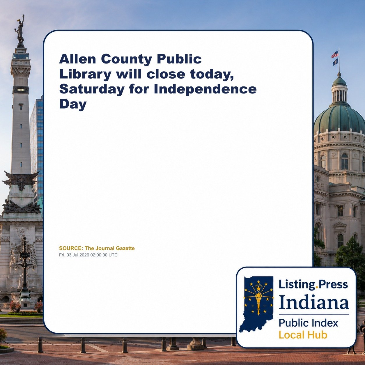Allen County Public Library will close today, Saturday for Independence Day