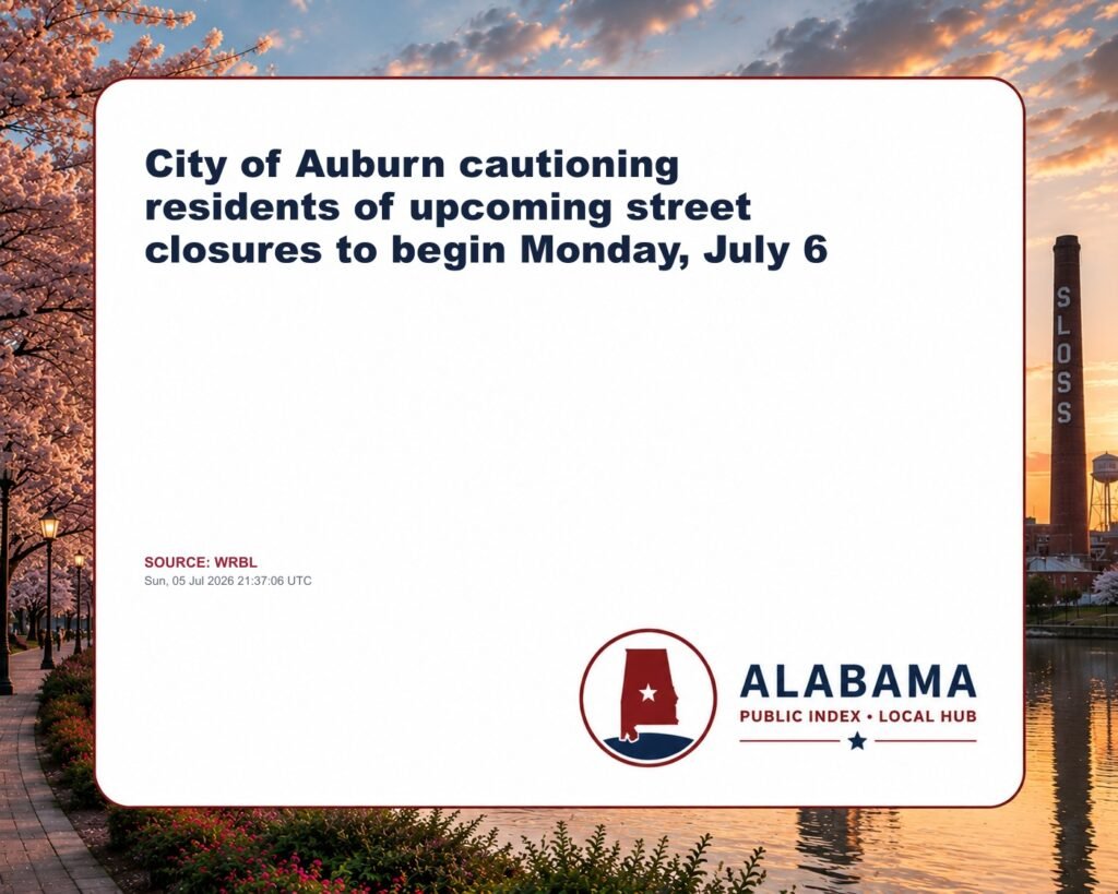 City of Auburn cautioning residents of upcoming street closures to begin Monday, July 6