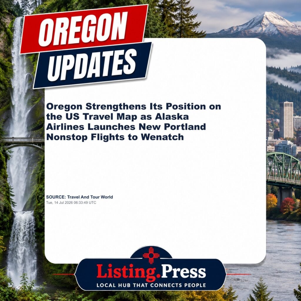 Oregon Strengthens Its Position on the US Travel Map as Alaska Airlines Launches New Portland Nonstop Flights to Wenatch
