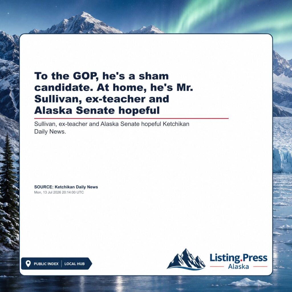 To the GOP, he’s a sham candidate. At home, he’s Mr. Sullivan, ex-teacher and Alaska Senate hopeful