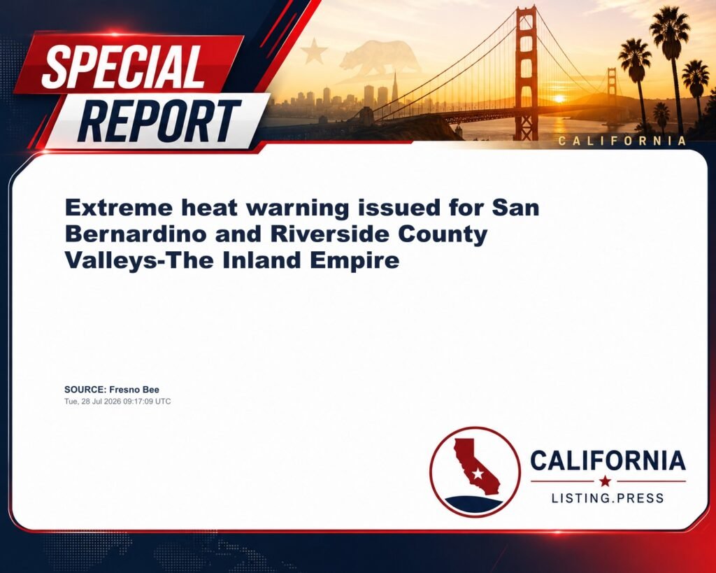 Extreme heat warning issued for San Bernardino and Riverside County Valleys-The Inland Empire