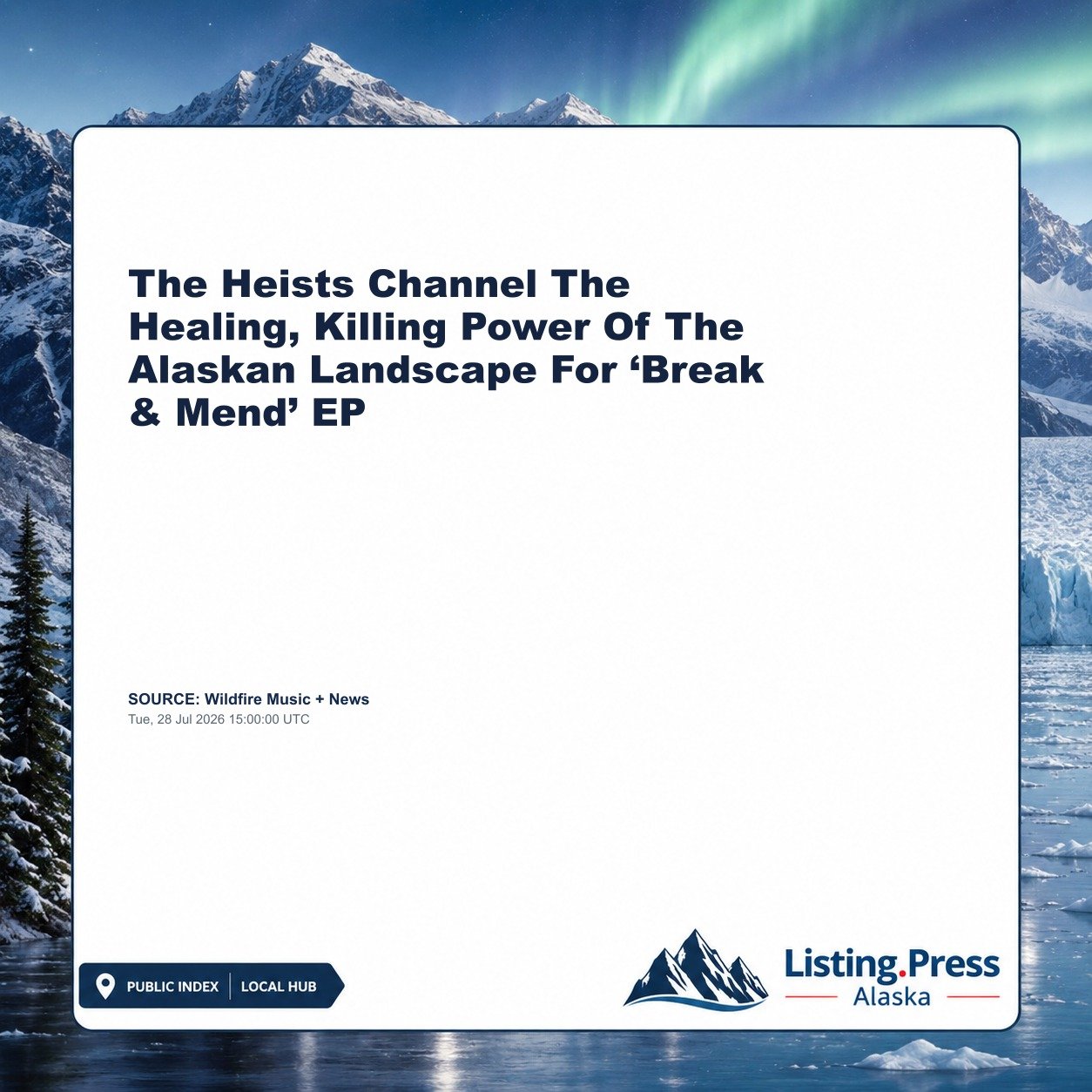The Heists Channel The Healing, Killing Power Of The Alaskan Landscape For ‘Break & Mend’ EP