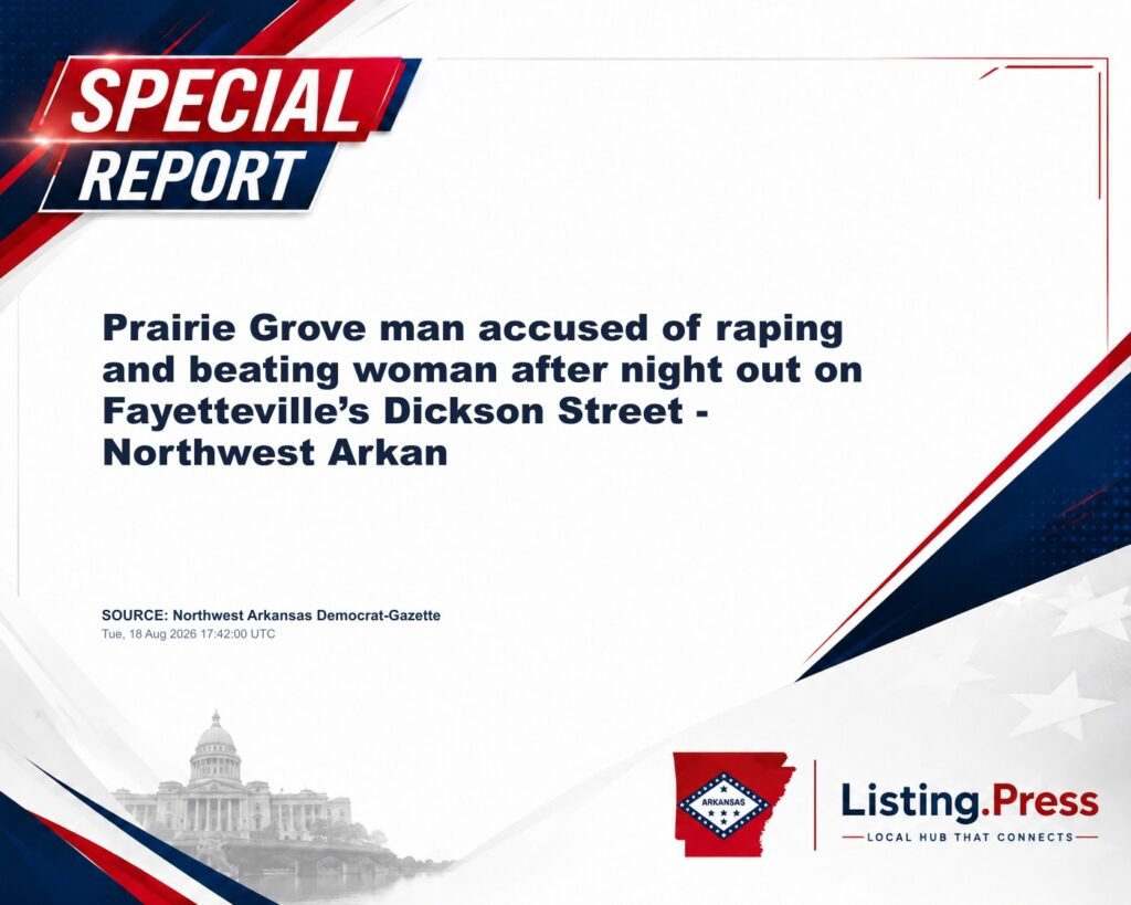 Prairie Grove man accused of raping and beating woman after night out on Fayetteville’s Dickson Street – Northwest Arkan