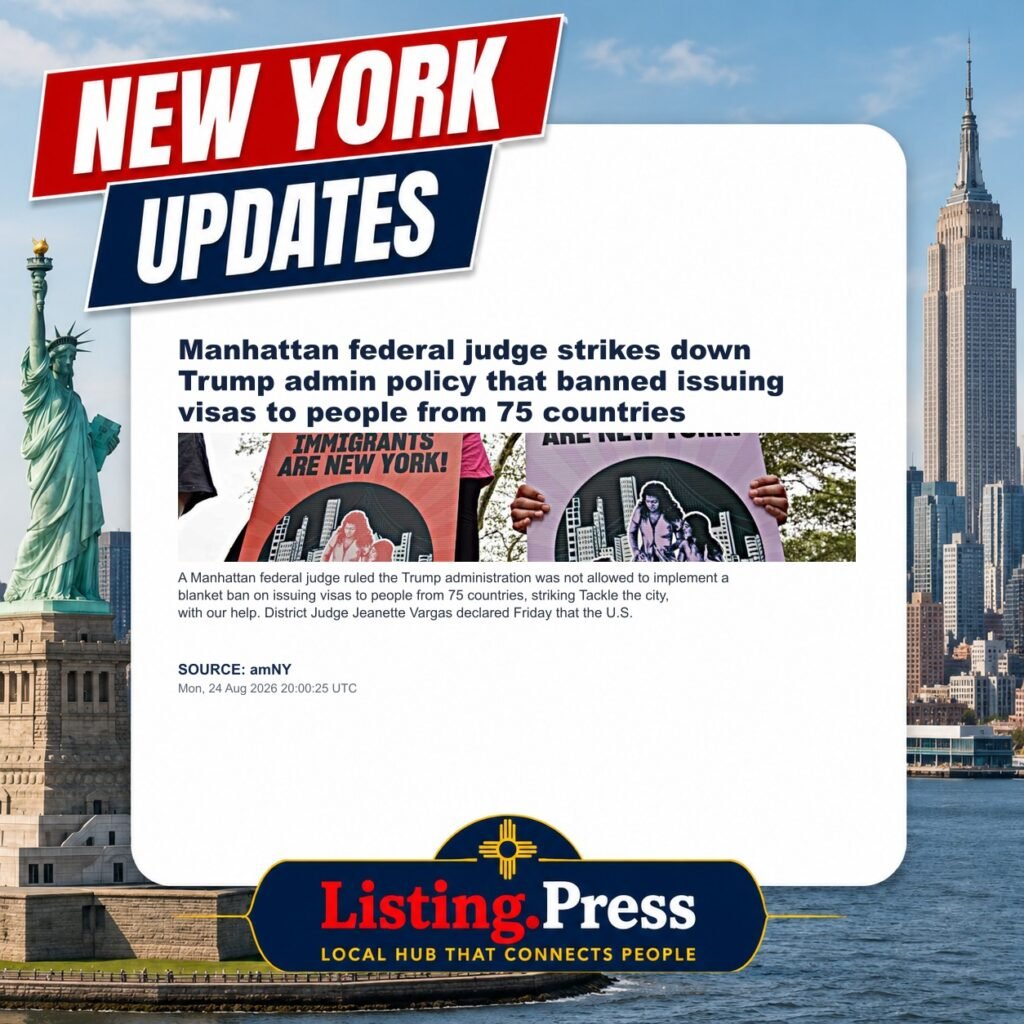 Manhattan federal judge strikes down Trump admin policy that banned issuing visas to people from 75 countries