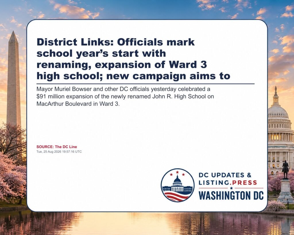 District Links: Officials mark school year’s start with renaming, expansion of Ward 3 high school; new campaign aims to
