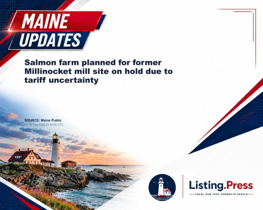 Salmon farm planned for former Millinocket mill site on hold due to tariff uncertainty