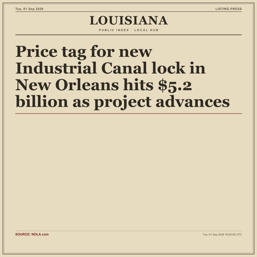 Price tag for new Industrial Canal lock in New Orleans hits $5.2 billion as project advances