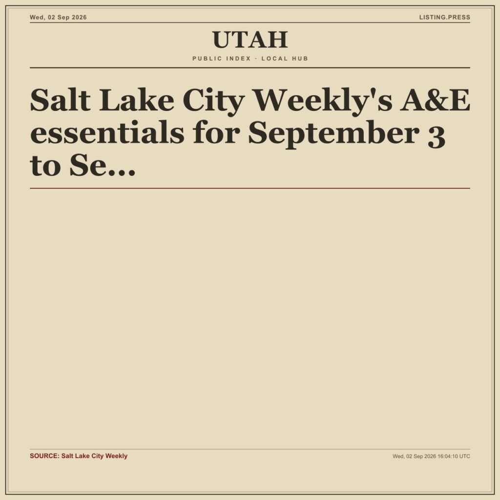 Salt Lake City Weekly’s A&E essentials for September 3 to Se…