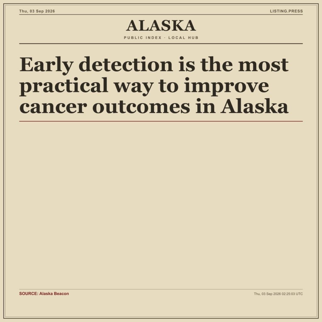 Early detection is the most practical way to improve cancer outcomes in Alaska