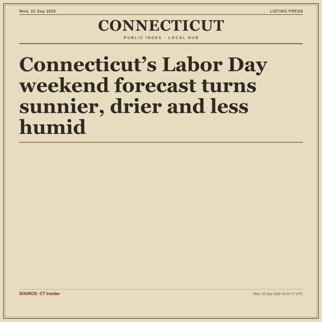 Connecticut’s Labor Day weekend forecast turns sunnier, drier and less humid