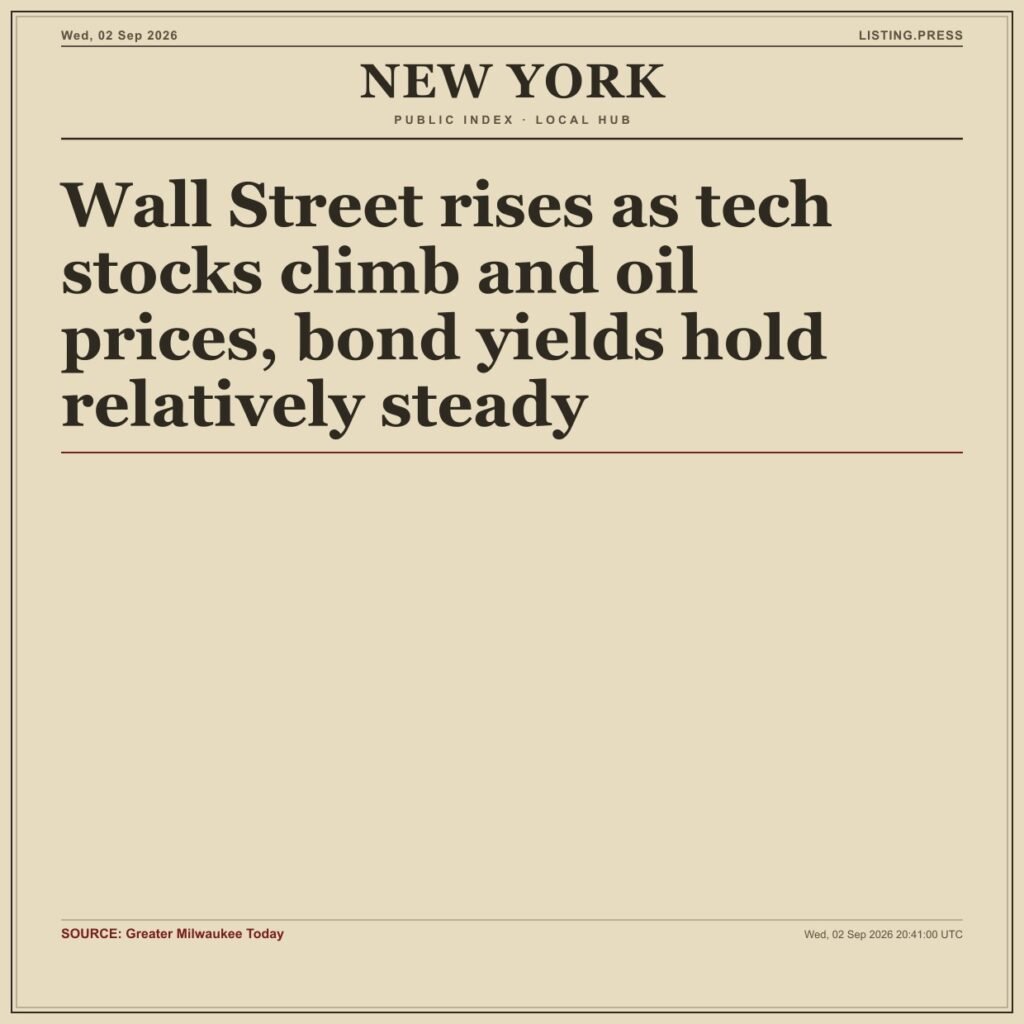 Wall Street rises as tech stocks climb and oil prices, bond yields hold relatively steady