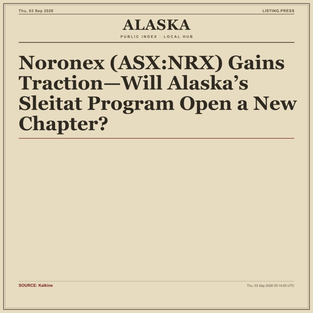 Noronex (ASX:NRX) Gains Traction—Will Alaska’s Sleitat Program Open a New Chapter?
