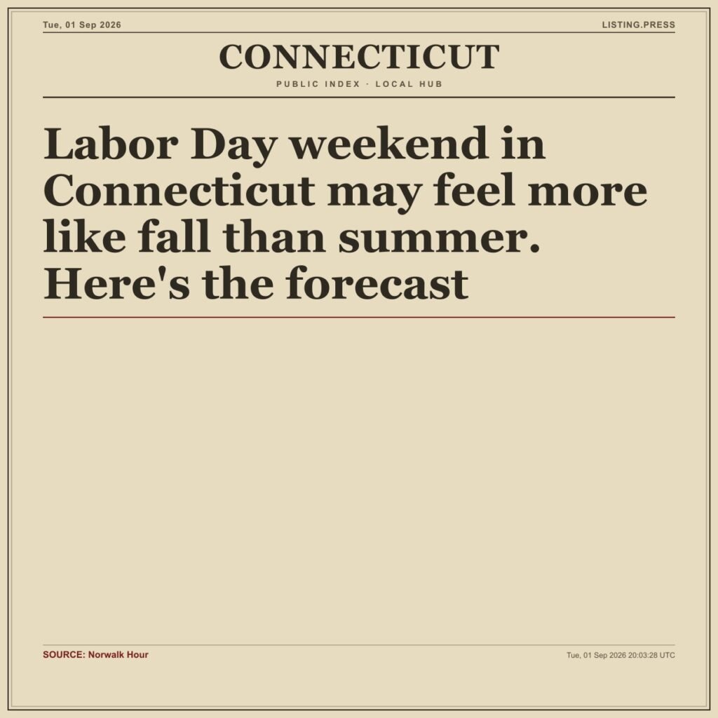 Labor Day weekend in Connecticut may feel more like fall than summer. Here’s the forecast