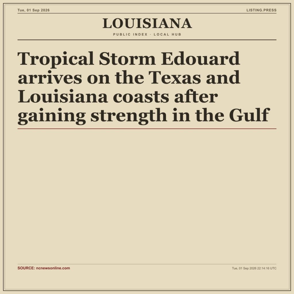 Tropical Storm Edouard arrives on the Texas and Louisiana coasts after gaining strength in the Gulf