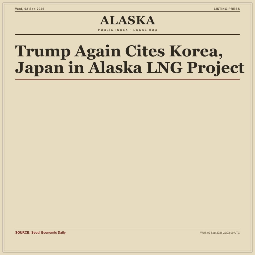 Trump Again Cites Korea, Japan in Alaska LNG Project
