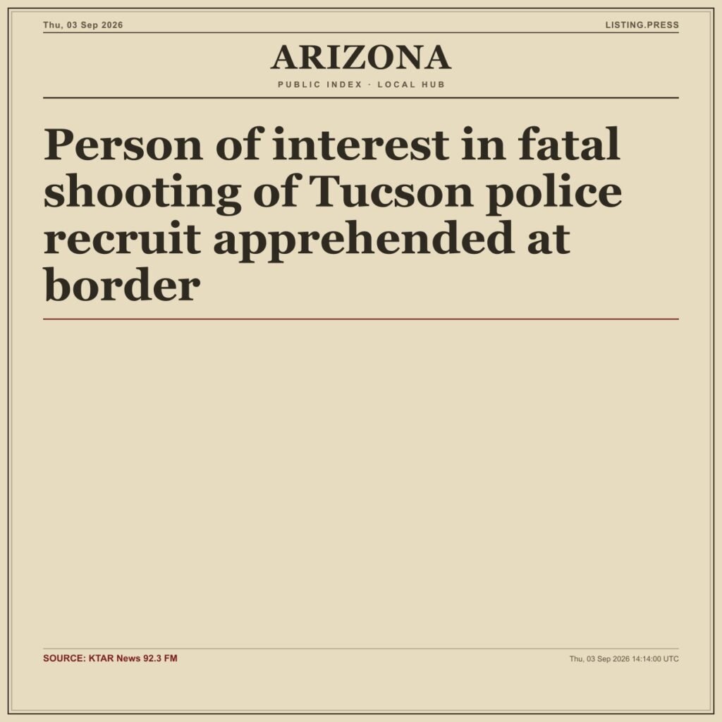 Person of interest in fatal shooting of Tucson police recruit apprehended at border