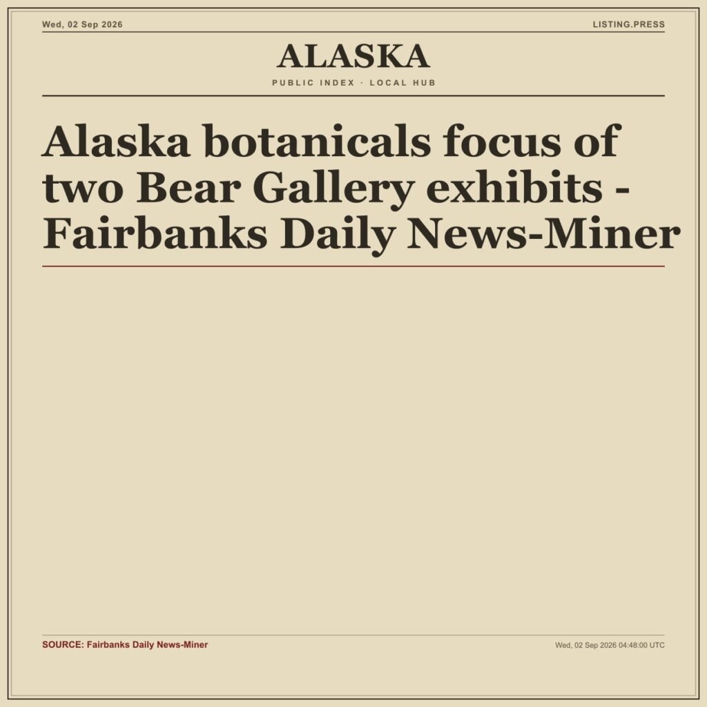 Alaska botanicals focus of two Bear Gallery exhibits – Fairbanks Daily News-Miner