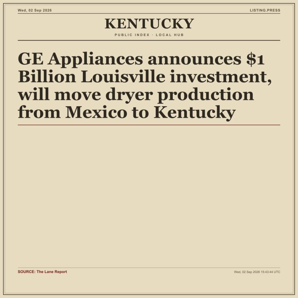 GE Appliances announces $1 Billion Louisville investment, will move dryer production from Mexico to Kentucky