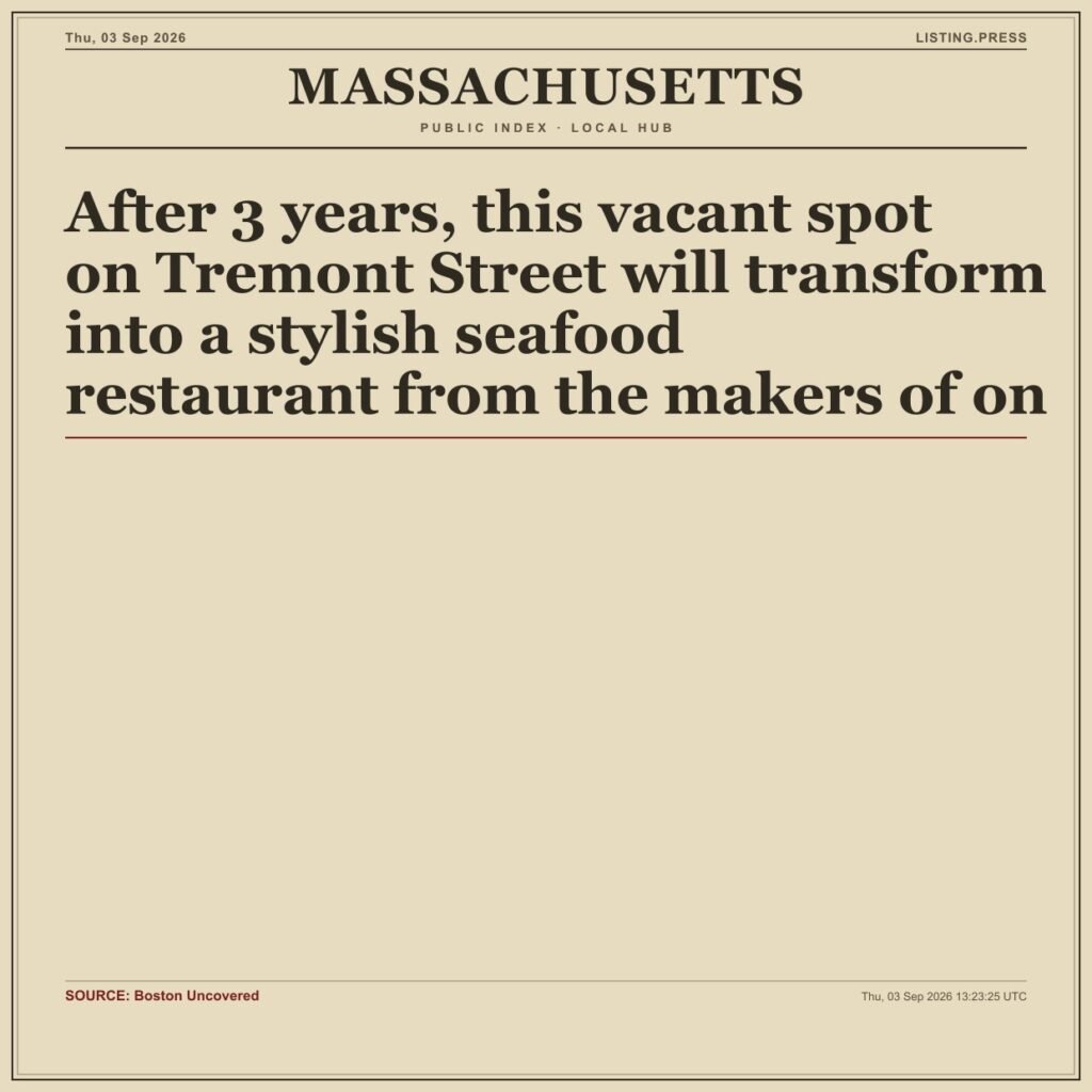 After 3 years, this vacant spot on Tremont Street will transform into a stylish seafood restaurant from the makers of on
