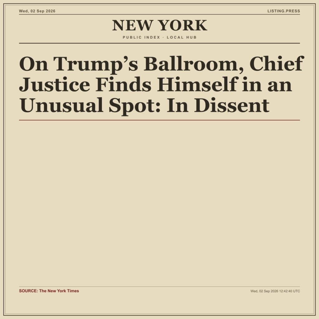 On Trump’s Ballroom, Chief Justice Finds Himself in an Unusual Spot: In Dissent