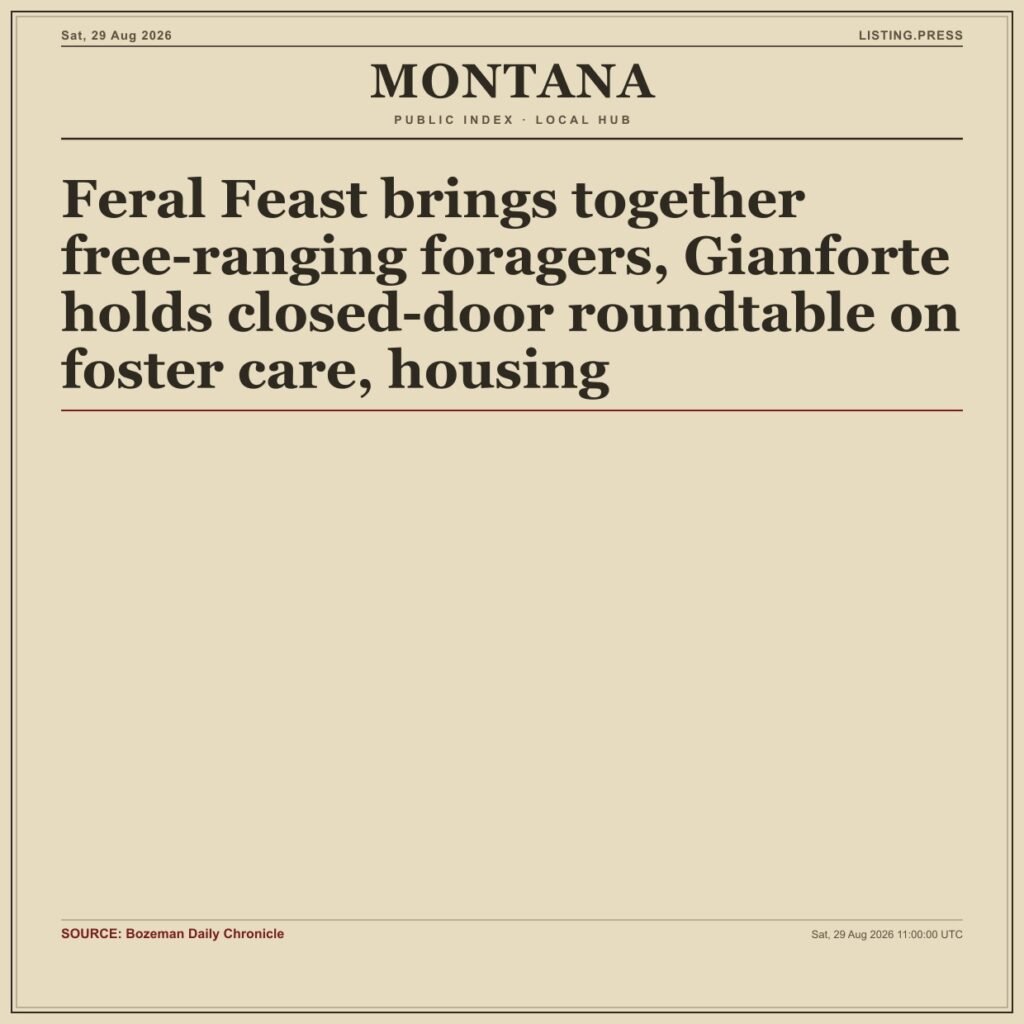 Feral Feast brings together free-ranging foragers, Gianforte holds closed-door roundtable on foster care, housing
