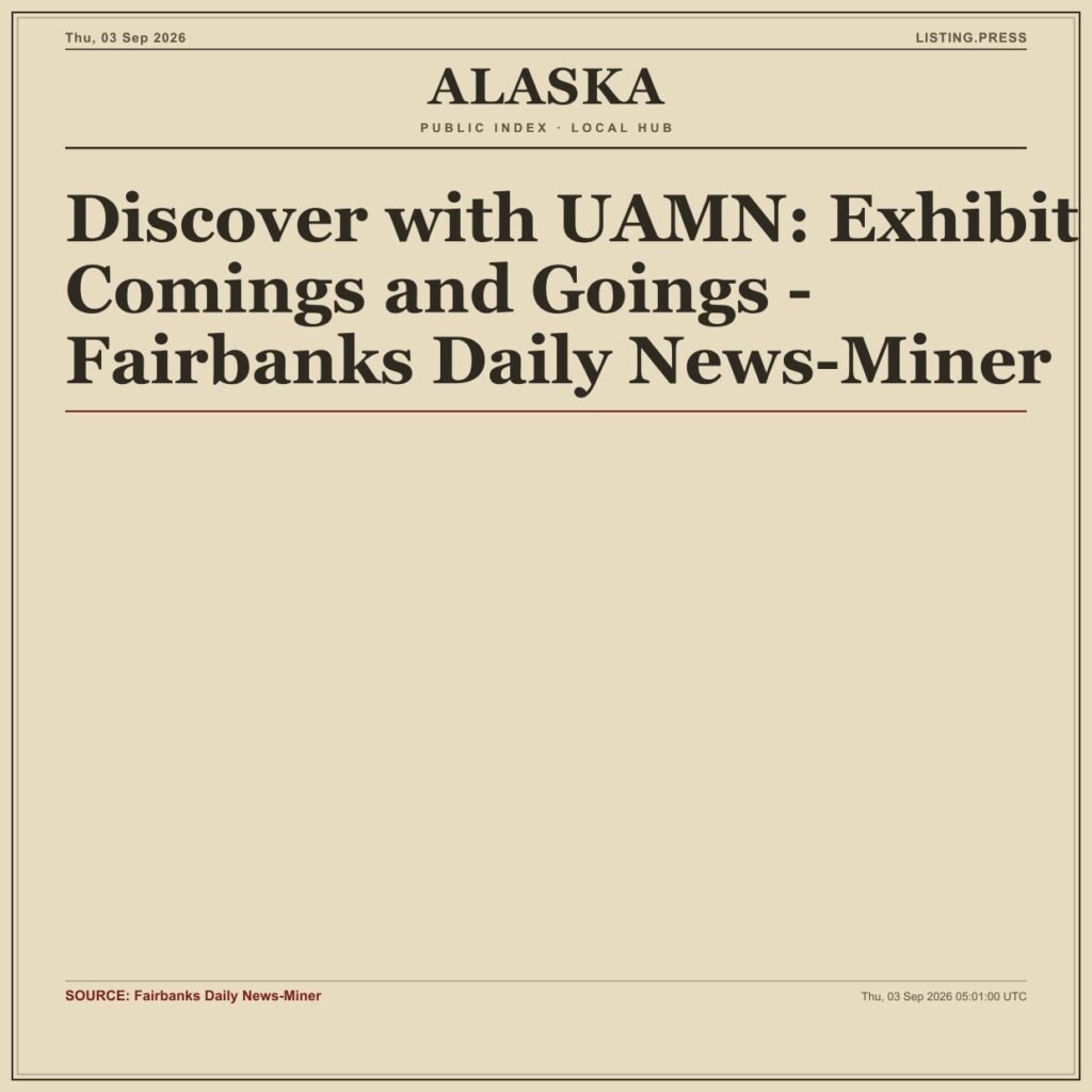 Discover with UAMN: Exhibit Comings and Goings – Fairbanks Daily News-Miner