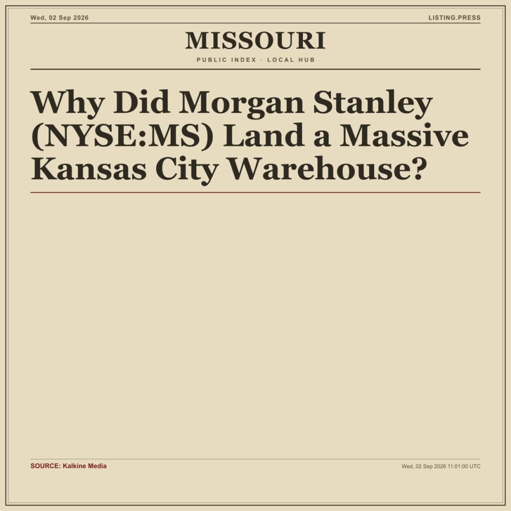 Why Did Morgan Stanley (NYSE:MS) Land a Massive Kansas City Warehouse?