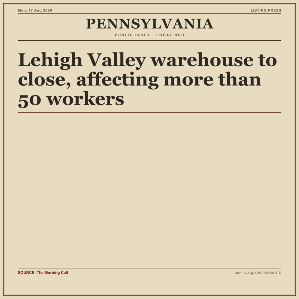Lehigh Valley warehouse to close, affecting more than 50 workers