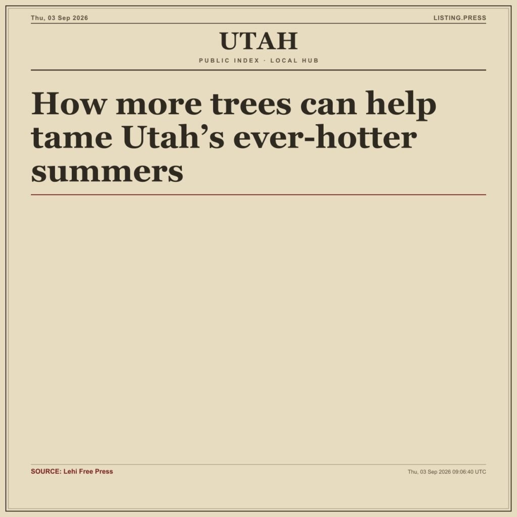 How more trees can help tame Utah’s ever-hotter summers