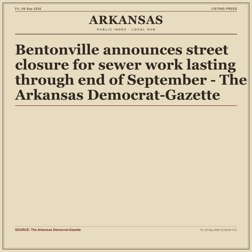 Bentonville announces street closure for sewer work lasting through end of September – The Arkansas Democrat-Gazette